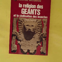 La religion des géants et la civilisation des insectes - Saurat Denis