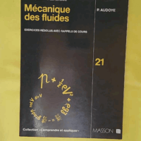 Mécanique des fluides - Exercices résolus avec rappels de cours - Paul Audoye