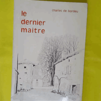 Le Dernier Maitre - Charles De Bordeu