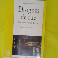 Drogues de rue - Récits et styles de vie - Pascale Jamoulle