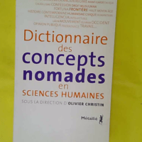 Dictionnaire Des Concepts Nomades En Sciences Humaines - Olivier Christin