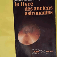 Le livre des anciens astronautes - Jacques Bergier