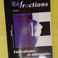 Refractions N° 8 Printemps Ete 2012. Sommaire - Federalismes Et Autonomies, Les Anarchistes Contre L Imperialisme, La Difficile Reconnaissances Des Ethnies Face Au Federalisme... - Gandini Jean Jacques.