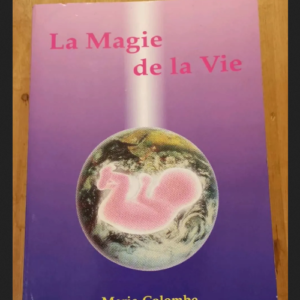 La Magie De La Vie – Colombe Marie