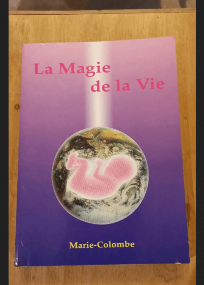 La Magie De La Vie - Colombe Marie