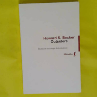 Outsiders - Etudes de sociologie de la déviance - Howard S. Becker