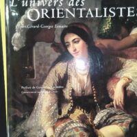 L'univers des orientalistes - Gérard-Georges Lemaire