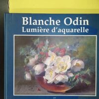 Blanche Odin - Lumière d'aquarelle - Monique Pujo Monfran