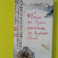 Fleur de Chine, parfum de sagesse Ch'an - Liao Yi Lin
