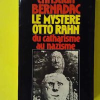 Montségur et le Graal. Le Mystère Otto Rahn - Christian Bernadac