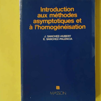 Introduction aux méthodes asymptotiques et à l'homogénéisation - Application à la mécanique des milieux continus - Jacqueline Sanchez-Hubert