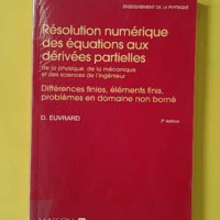 Resolution numerique des equations aux derivees partielles - Différences finies, éléments finis, problèmes en domaines non bornés - Daniel Euvrard