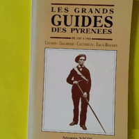 Les grands guides des pyrenees - De 1787 A 1918 - Ex-Libris LH SALLENAVE - Antonin Nicol
