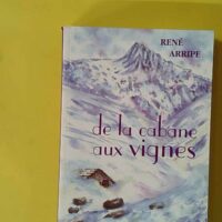 De la cabane aux vignes - René Arripe