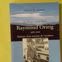 Du bearn a new york raymond orteig (1870-1939) - Ex-LIBRIS LH SALLENAVE - Alain Lalanne