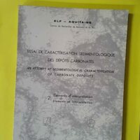 Essai de caractérisation sédimentologique des dépôts carbonatés. Eléments d'interprétation, tome 2 - Elf-Aquitaine