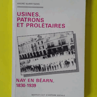 Usines, patrons et prolétaires - Nay en Béarn, 1830-1939 (Collection Etudes et documents économiques) - And... (Centre confédéral d'études économiques de...) - photo de l'exemplaire d'occasion