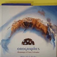 Orographes - Hommages à Franz Schrader - Hélène Sorbé