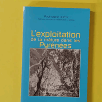 Mémoire sur les travaux qui ont rapport à l'exploitation de la mâture dans les Pyrénées - Paul-Marie Leroy