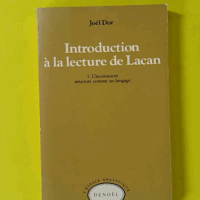 Introduction à la lecture de Lacan, tome 1 - L'inconscient structuré comme un langage - Joël Dor (Denoël) - photo de l'exemplaire d'occasion