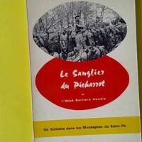 Le sanglier du Picharrot Un solitaire dans les montagnes de Saint Pé - Abbé Abadie Bernard (Marrimpouey Jeune) - photo de l'exemplaire d'occasion
