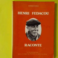 Henri Fedacou raconte - La vie montagnarde dans un village des Pyrénées au début du siècle - Georges Buisan - photo de l'exemplaire d'occasion