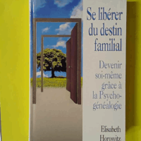 Se Libérer Du Destin Familial - Entretien avec Pascale Reynaud - Elisabeth Horowitz (Le Grand livre du mois) - photo de l'exemplaire d'occasion