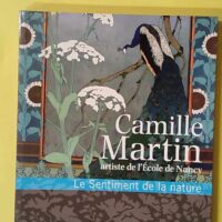 Camille Martin, artiste de l'Ecole de Nancy - Le Sentiment de la nature - Jérôme Perrin