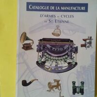Catalogue De La Manufacture D'Armes Et De Cycles De Saint-Etienne - Jean-Claude Simoën