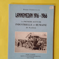Lannemezan 1916-1966 : la première aventure industrielle et humaine du Plateau - PierreTorrecillos (Edition du plateau) - photo de l'exemplaire d'occasion