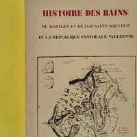 Histoire des bains de Barèges et de Luz-Saint-Sauveur - Et la République pastorale valléenne - Vincent Raym... (V.R. Rivière-Chalan) - photo de l'exemplaire d'occasion