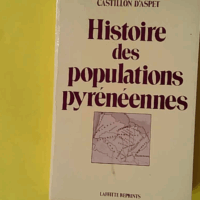 Histoire des populations pyrénéennes - Heliodore Castillon (Laffitte) - photo de l'exemplaire d'occasion