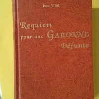 Requiem pour une Garonne défunte - Pierre Vital (Wallada) - photo de l'exemplaire d'occasion