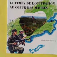 Le temps de l'Occupation au coeur des Maures - Recueil - Claude Gritti