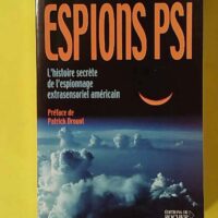 Espions psi - L'histoire secrète de l'espionnage extrasensoriel américain - Jim Schnabel