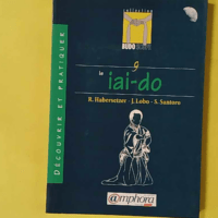 Découvrir Le Iai-Do - R. Habersetzer