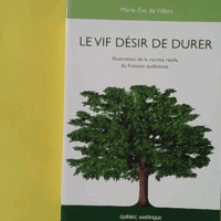 Le vif desir de durer - illustration de la norme reelle du francais québécois - Villers marie-eva De