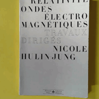 Relativite - Ondes Electromagnetiques - Travaux Diriges / Collection Methodes. - Hulin-Jung (Nicole)