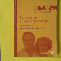Votre couple en psychogénéalogie - Les enjeux cachés de la rencontre amoureuse - Hervé Scala