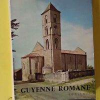 Guyenne romane - Pierre Dubourg-Noves