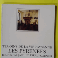 Témoins de la vie paysanne - Les Pyrénées - Christian Lhuisset