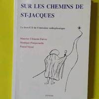 Sur les chemins de st-jacques - le livre/cd de l'emission radiophonique - M. Clément-Faivre