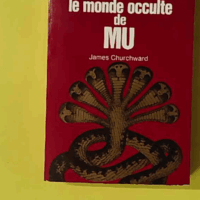 Le monde occulte de mu - Churchward James