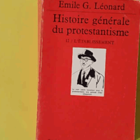 Histoire générale du protestantisme II - L'établissement - Émile G. Léonard