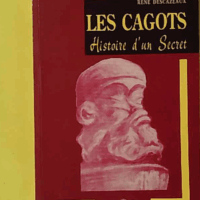 Les cagots. Histoire d'un secret - René Descazeaux
