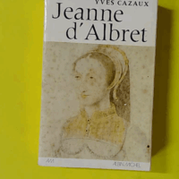 Jeanne d'Albret. - Cazaux Yves