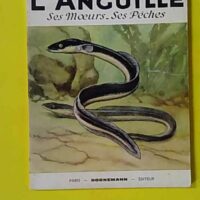 L'Anguille - Ses Moeurs - Ses Pêches - Raoul Renault