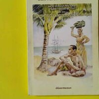 La vie quotidienne aux Antilles vers 1700 - Rp Labat