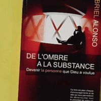 De L'Ombre A La Substance - Alonso Gabriel