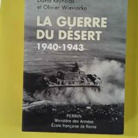 La guerre du désert 1940-1943 - Olivier Wieviorka